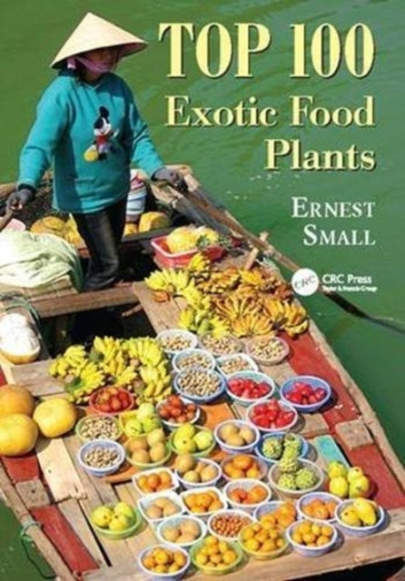 Book cover of: Top 100 Exotic Food Plants. By: Ernest Small