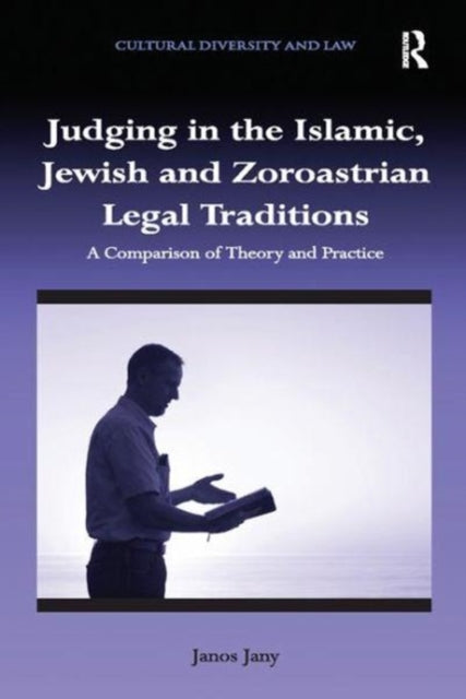 Book cover of: Judging in the Islamic, Jewish and Zoroastrian Legal Traditions. By: Janos Jany