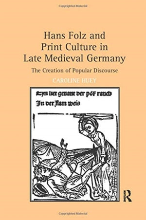 Hans Folz and Print Culture in Late Medieval Germany