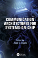 Book cover of: Communication Architectures for Systems-on-Chip. By: José L. Ayala