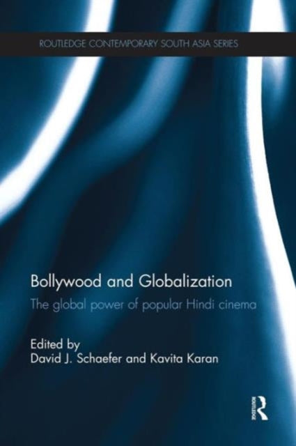 Book cover of: Bollywood and Globalization. By: David J. Schaefer