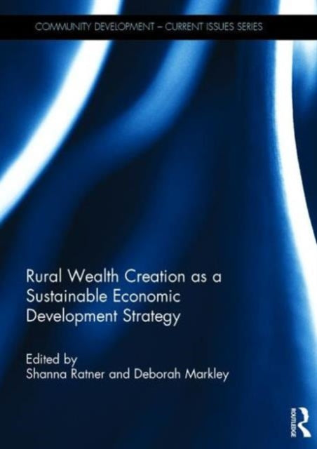 Book cover of: Rural Wealth Creation as a Sustainable Economic Development Strategy. By: Shanna Ratner