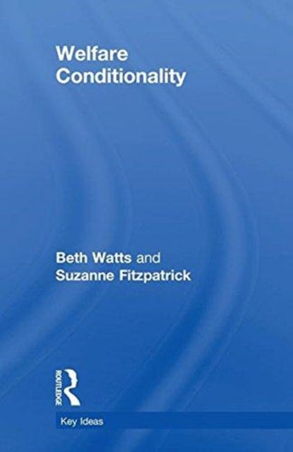 Book cover of: Welfare Conditionality. By: Beth Watts