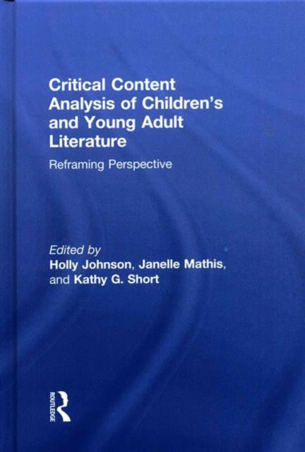 Book cover of: Critical Content Analysis of Children’s and Young Adult Literature. By: Holly Johnson