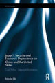 Book cover of: Japan's Security and Economic Dependence on China and the United States. By: Keisuke Iida