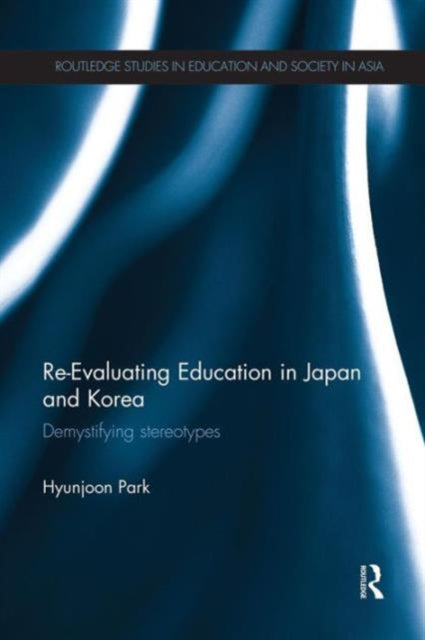 Book cover of: Re-Evaluating Education in Japan and Korea. By: Hyunjoon Park