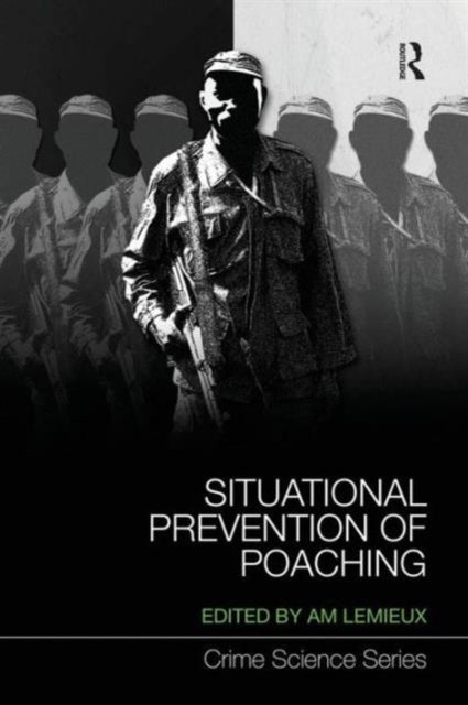 Book cover of: Situational Prevention of Poaching. By: Andrew M. Lemieux