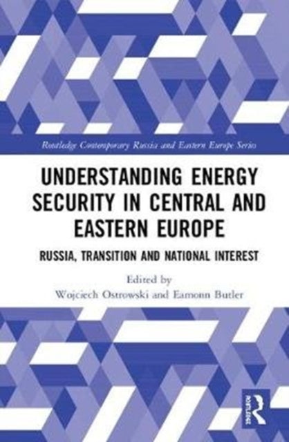 Book cover of: Understanding Energy Security in Central and Eastern Europe. By: Wojciech Ostrowski