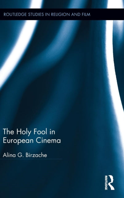 Book cover of: Holy Fool in European Cinema. By: Alina Birzache