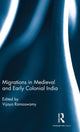 Book cover of: Migrations in Medieval and Early Colonial India. By: Vijaya Ramaswamy