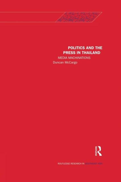 Book cover of: Politics and the Press in Thailand. By: Duncan McCargo