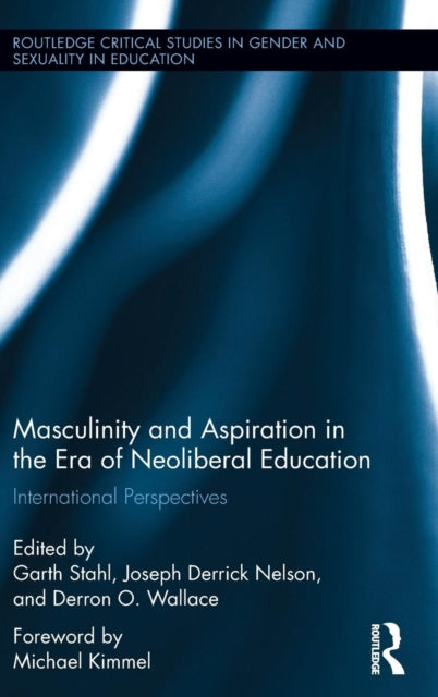 Book cover of: Masculinity and Aspiration in an Era of Neoliberal Education. By: Garth Stahl