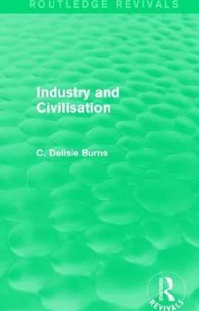 Book cover of: Industry and Civilisation. By: C. Delisle Burns