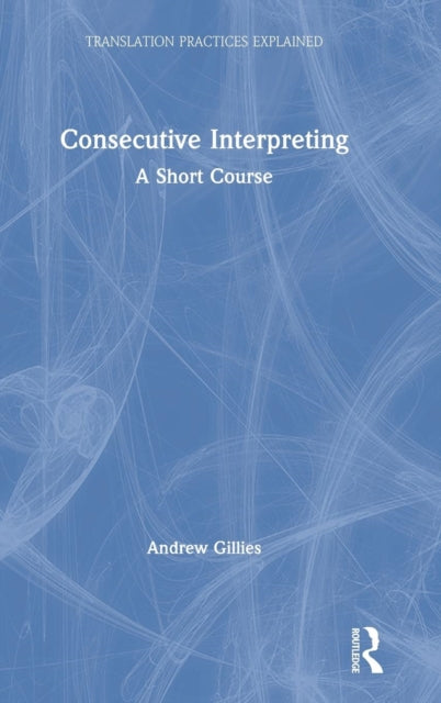 Book cover of: Consecutive Interpreting. By: Andrew Gillies