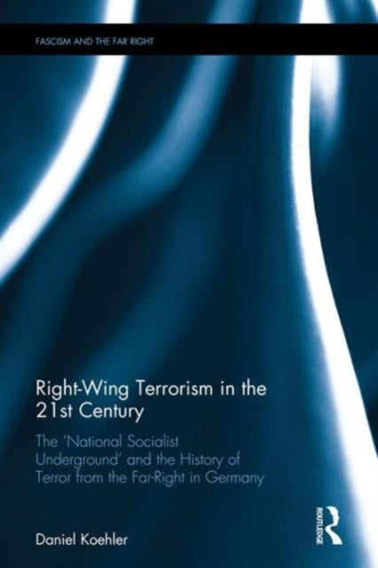 Book cover of: Right-Wing Terrorism in the 21st Century. By: Daniel Koehler