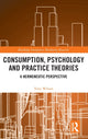 Book cover of: Consumption, Psychology and Practice Theories. By: Tony Wilson - undifferentiated