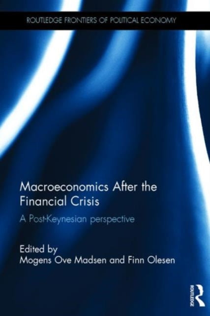 Book cover of: Macroeconomics After the Financial Crisis. By: Mogens Ove Madsen