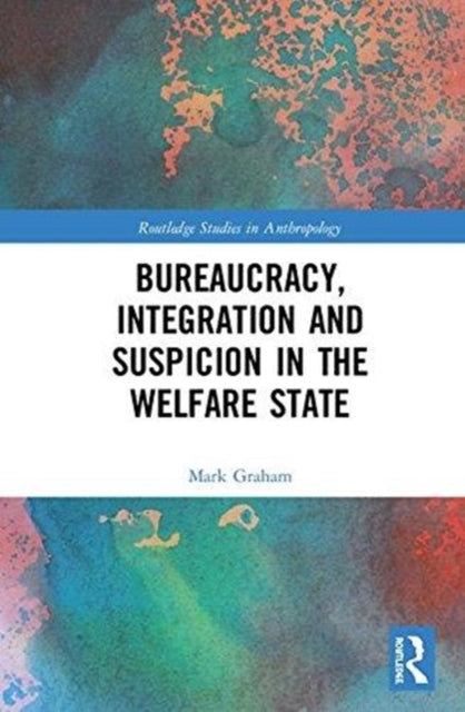 Book cover of: Bureaucracy, Integration and Suspicion in the Welfare State. By: Mark Graham