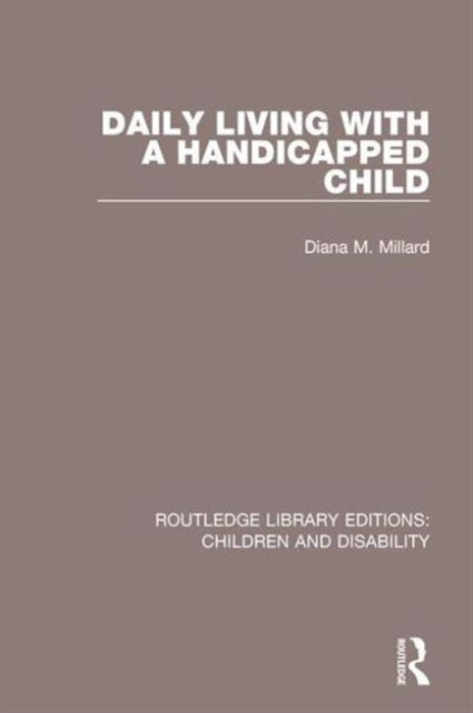 Book cover of: Daily Living with a Handicapped Child. By: Diana M. Millard