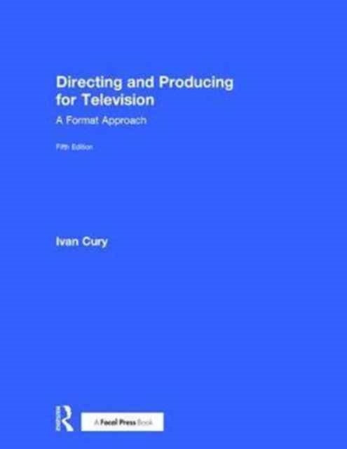 Book cover of: Directing and Producing for Television. By: Ivan Cury