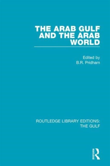 Book cover of: Arab Gulf and the Arab World. By: B. R. Pridham