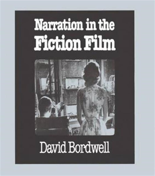 Book cover of: Narration in the Fiction Film. By: David Bordwell