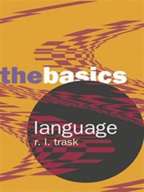 Book cover of: Language: The Basics. By: R. L. Trask