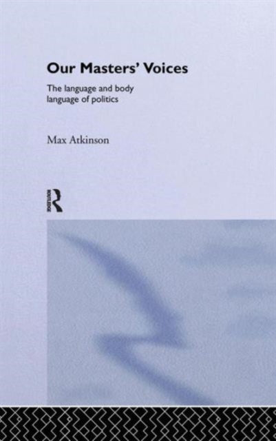 Book cover of: Our Masters' Voices. By: Max Atkinson