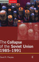 Book cover of: Collapse of the Soviet Union, 1985-1991. By: David R. Marples