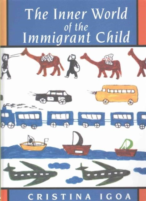 Book cover of: Inner World of the Immigrant Child. By: Cristina Igoa