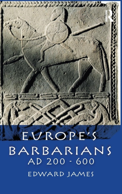 Book cover of: Europe's Barbarians AD 200-600. By: Edward James