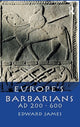 Book cover of: Europe's Barbarians AD 200-600. By: Edward James