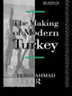 Book cover of: Making of Modern Turkey. By: Ahmad Feroz