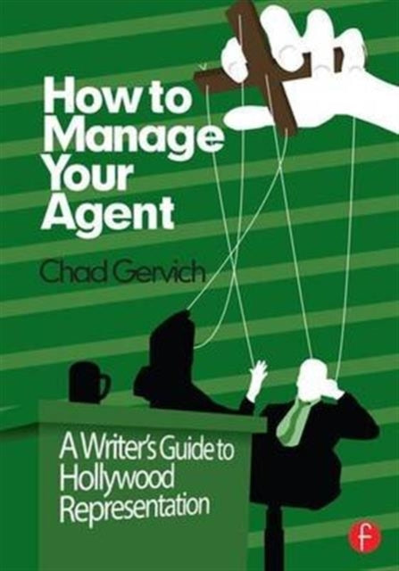 Book cover of: How to Manage Your Agent. By: Chad Gervich