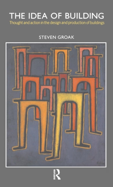 Book cover of: Idea of Building. By: Steven Groak
