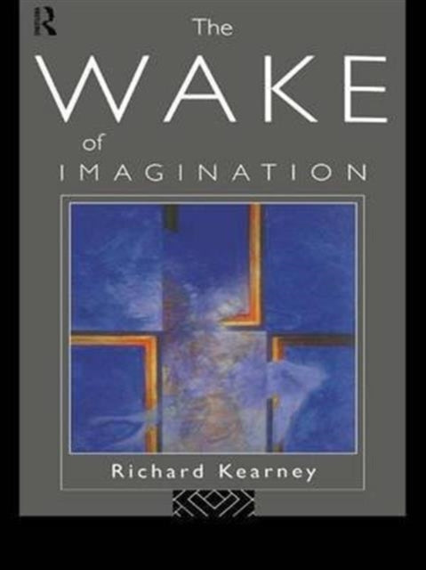Book cover of: Wake of Imagination. By: Richard Kearney
