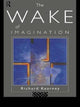 Book cover of: Wake of Imagination. By: Richard Kearney