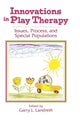 Book cover of: Innovations in Play Therapy. By: Garry L. Landreth