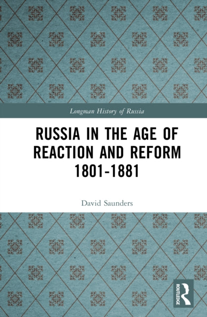 Book cover of: Russia in the Age of Reaction and Reform 1801-1881. By: David Saunders