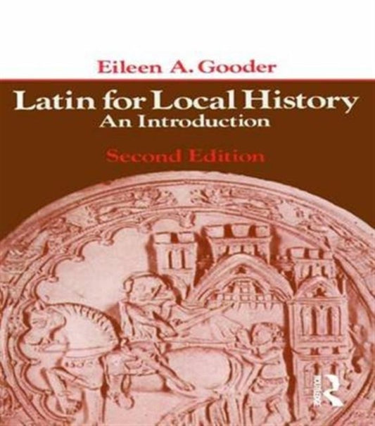 Book cover of: Latin for Local History. By: Eileen A. Gooder