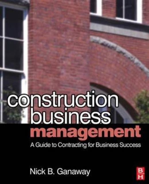 Book cover of: Construction Business Management. By: Nick Ganaway