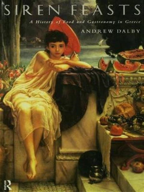 Book cover of: Siren Feasts. By: Andrew Dalby