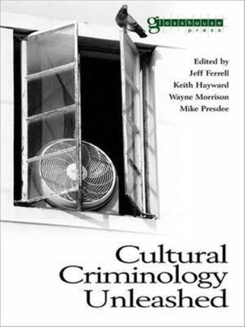 Book cover of: Cultural Criminology Unleashed. By: Jeff Ferrell