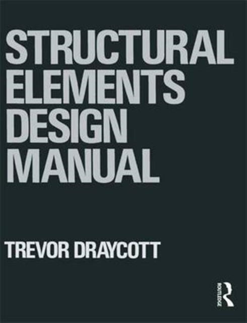 Book cover of: Structural Elements Design Manual. By: Trevor Draycott