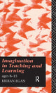 Book cover of: Imagination in Teaching and Learning. By: Kieran Egan