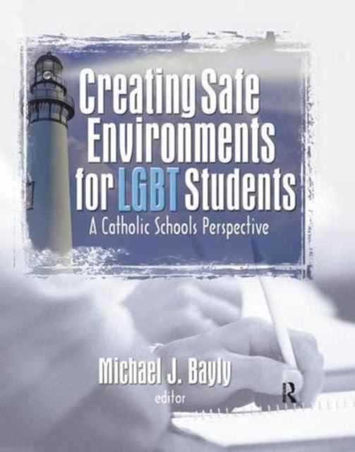 Book cover of: Creating Safe Environments for LGBT Students. By: Michael J. Bayly