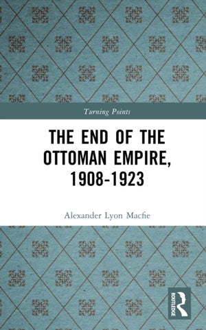 The End of the Ottoman Empire, 1908-1923