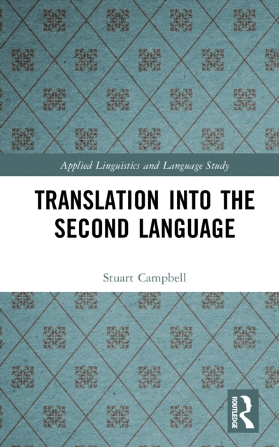 Book cover of: Translation into the Second Language. By: Stuart Campbell