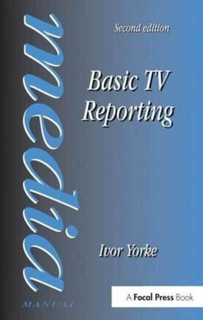 Book cover of: Basic TV Reporting. By: Ivor Yorke
