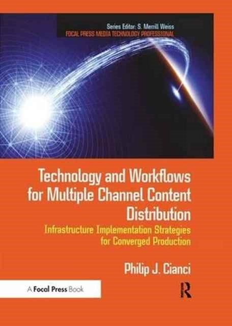 Book cover of: Technology and Workflows for Multiple Channel Content Distribution. By: Philip J. Cianci